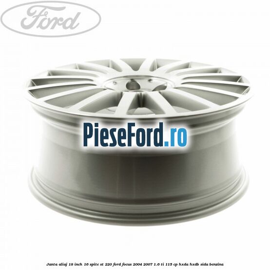 Janta aliaj 18 inch, 16 spite ST 220 Ford Focus 2004-2007 1.6 Ti 115 cp HXDA, HXDB, SIDA benzina