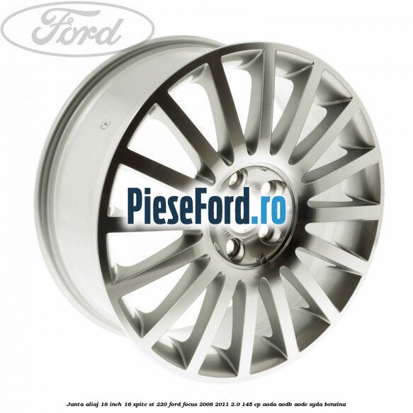Janta aliaj 18 inch, 16 spite ST 220 Ford Focus 2008-2011 2.0 145 cp AODA, AODB, AODE, SYDA benzina