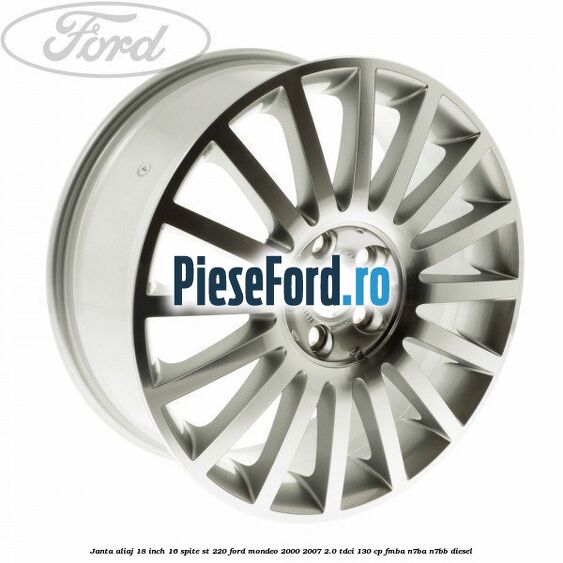 Janta aliaj 18 inch, 16 spite ST 220 Ford Mondeo 2000-2007 2.0 TDCi 130 cp FMBA, N7BA, N7BB diesel