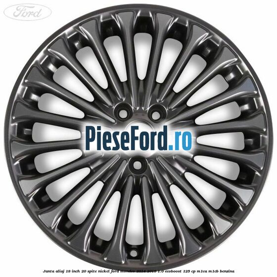 Janta aliaj 18 inch, 20 spite nickel Ford Mondeo 2014-2018 1.0 EcoBoost 125 cp Janta aliaj 18 inch, 20 spite nickel Ford Mondeo 2014-2018 1.0 EcoBoost 125 cp M1CA, M1CB benzina