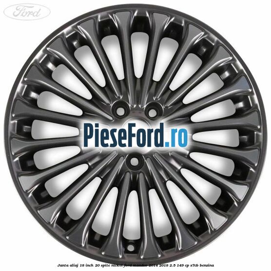 Janta aliaj 18 inch, 20 spite nickel Ford Mondeo 2014-2018 2.5 149 cp S7CB benzina