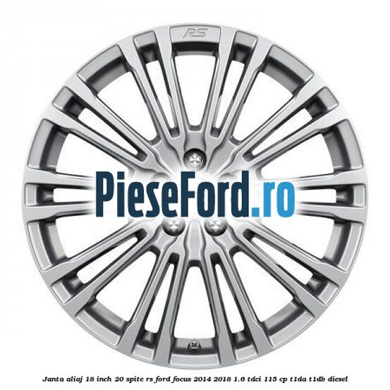 Janta aliaj 18 inch, 20 spite RS Ford Focus 2014-2018 1.6 TDCi 115 cp T1DA, T1DB diesel