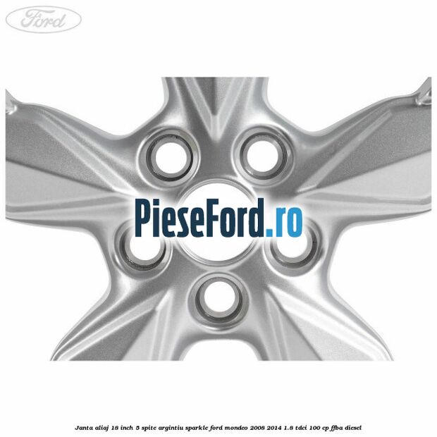 Janta aliaj 18 inch, 5 spite Argintiu Sparkle Ford Mondeo 2008-2014 1.8 TDCi 100 cp FFBA diesel