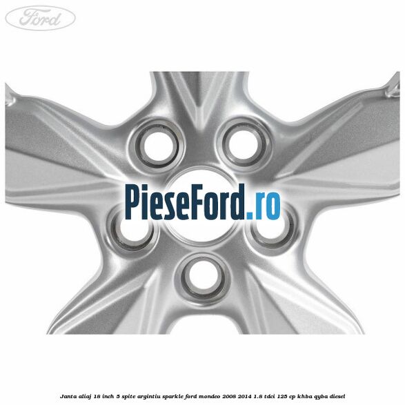 Janta aliaj 18 inch, 5 spite Argintiu Sparkle Ford Mondeo 2008-2014 1.8 TDCi 125 cp Janta aliaj 18 inch, 5 spite Argintiu Sparkle Ford Mondeo 2008-2014 1.8 TDCi 125 cp KHBA, QYBA diesel