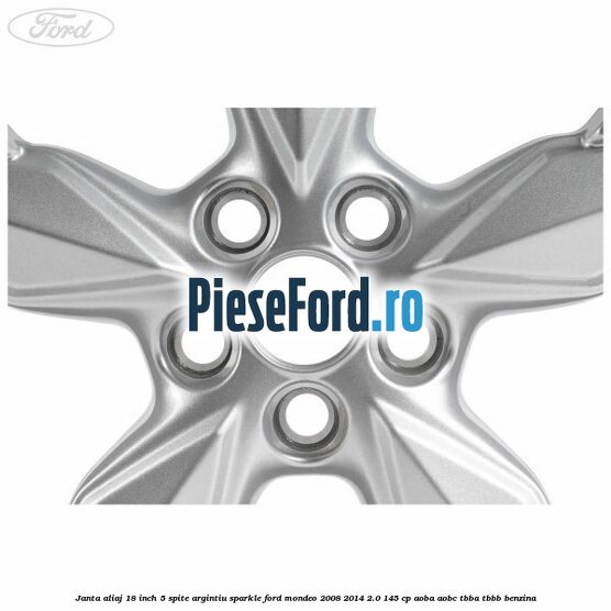 Janta aliaj 18 inch, 5 spite Argintiu Sparkle Ford Mondeo 2008-2014 2.0 145 cp AOBA, AOBC, TBBA, TBBB benzina