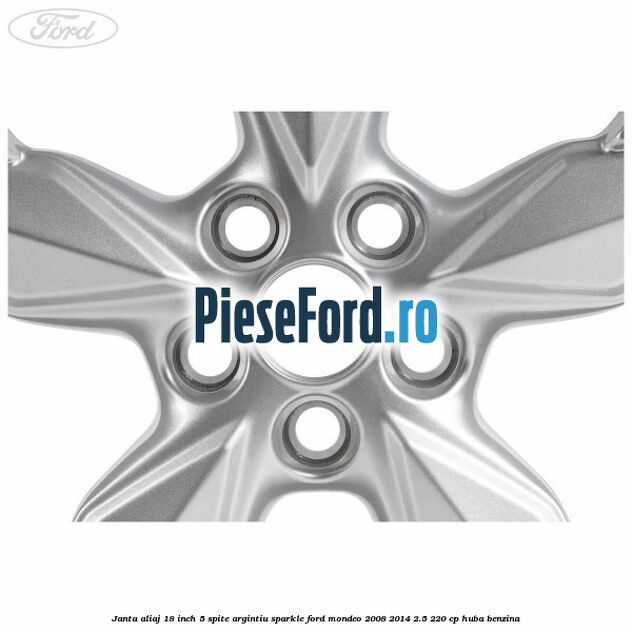 Janta aliaj 18 inch, 5 spite Argintiu Sparkle Ford Mondeo 2008-2014 2.5 220 cp HUBA benzina