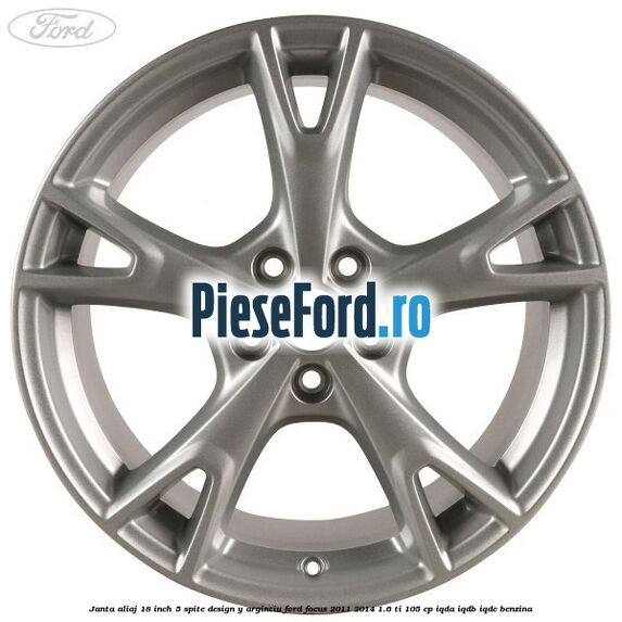 Janta aliaj 18 inch, 5 spite design Y argintiu Ford Focus 2011-2014 1.6 Ti 105 cp IQDA, IQDB, IQDC benzina