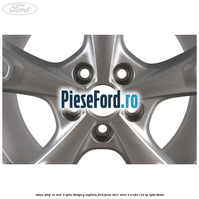 Janta aliaj 18 inch, 5 spite design Y argintiu Ford Focus 2011-2014 2.0 TDCi 115 cp Janta aliaj 18 inch, 5 spite design Y argintiu Ford Focus 2011-2014 2.0 TDCi 115 cp TYDA diesel