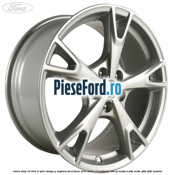 Janta aliaj 18 inch, 5 spite design Y argintiu Ford Focus 2014-2018 1.0 EcoBoost 100 cp