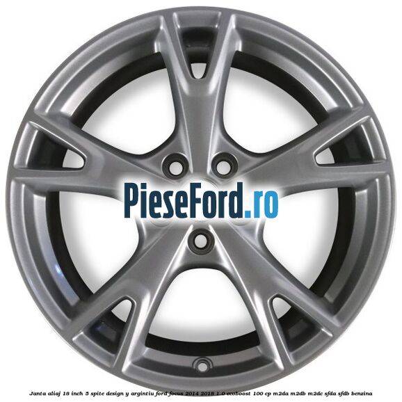 Janta aliaj 18 inch, 5 spite design Y argintiu Ford Focus 2014-2018 1.0 EcoBoost 100 cp Janta aliaj 18 inch, 5 spite design Y argintiu Ford Focus 2014-2018 1.0 EcoBoost 100 cp M2DA, M2DB, M2DC, SFDA, SFDB benzina