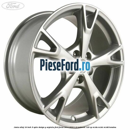 Janta aliaj 18 inch, 5 spite design Y argintiu Ford Focus 2014-2018 1.0 EcoBoost 125 cp