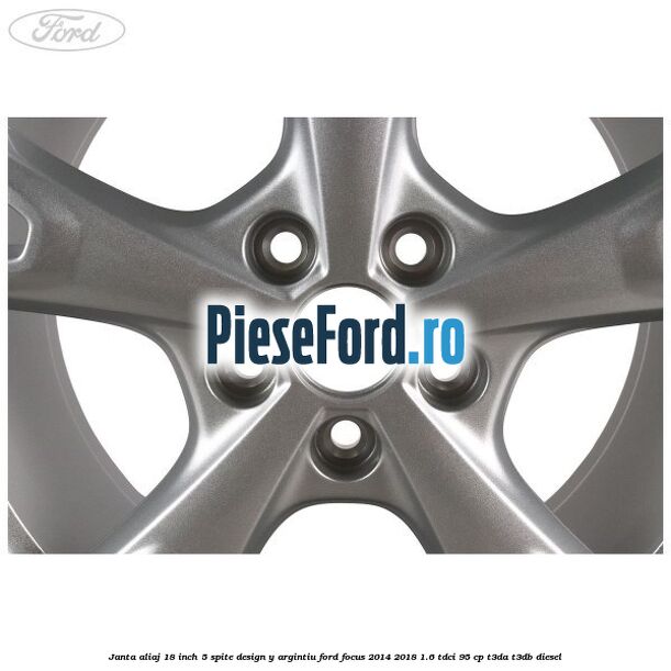 Janta aliaj 18 inch, 5 spite design Y argintiu Ford Focus 2014-2018 1.6 TDCi 95 cp T3DA, T3DB diesel