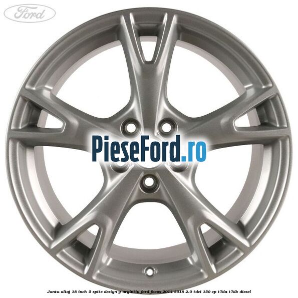Janta aliaj 18 inch, 5 spite design Y argintiu Ford Focus 2014-2018 2.0 TDCi 150 cp T7DA, T7DB diesel