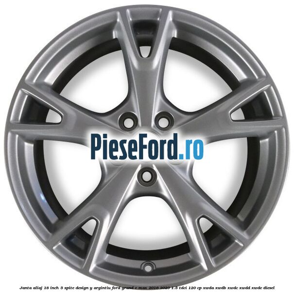 Janta aliaj 18 inch, 5 spite design Y argintiu Ford Grand C-Max 2016-2020 1.5 TDCi 120 cp Janta aliaj 18 inch, 5 spite design Y argintiu Ford Grand C-Max 2016-2020 1.5 TDCi 120 cp XWDA, XWDB, XWDC, XWDD, XWDE diesel