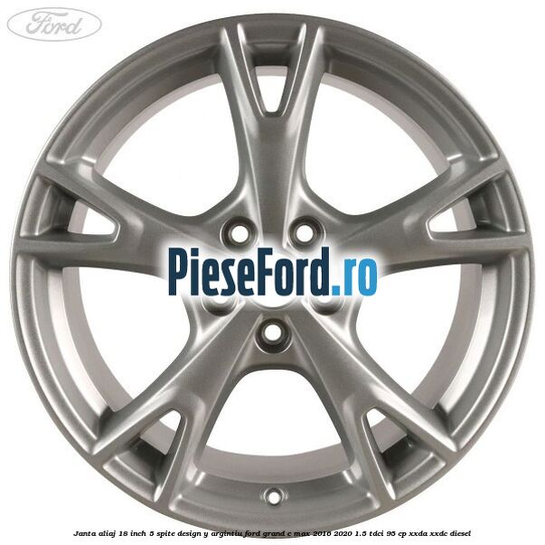 Janta aliaj 18 inch, 5 spite design Y argintiu Ford Grand C-Max 2016-2020 1.5 TDCi 95 cp XXDA, XXDC diesel