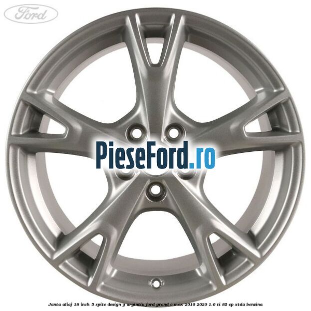 Janta aliaj 18 inch, 5 spite design Y argintiu Ford Grand C-Max 2016-2020 1.6 Ti 85 cp Janta aliaj 18 inch, 5 spite design Y argintiu Ford Grand C-Max 2016-2020 1.6 Ti 85 cp XTDA benzina