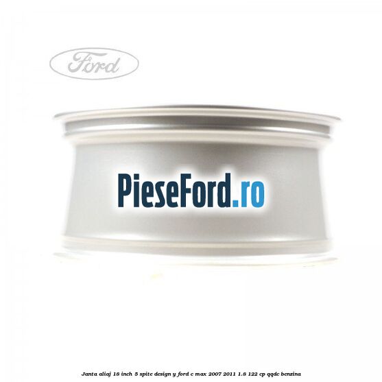 Janta aliaj 18 inch, 5 spite, design Y Ford C-Max 2007-2011 1.8 122 cp QQDC benzina
