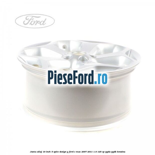 Janta aliaj 18 inch, 5 spite, design Y Ford C-Max 2007-2011 1.8 125 cp QQDA, QQDB benzina