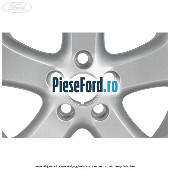 Janta aliaj 18 inch, 5 spite, design Y Ford C-Max 2007-2011 2.0 TDCi 110 cp IXDA diesel