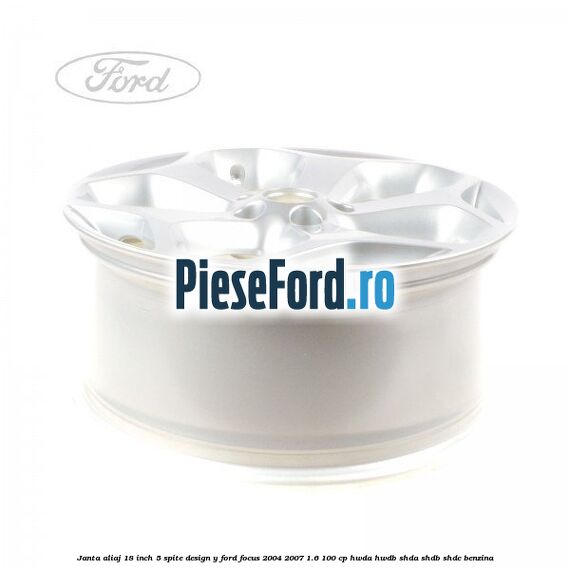 Janta aliaj 18 inch, 5 spite, design Y Ford Focus 2004-2007 1.6 100 cp HWDA, HWDB, SHDA, SHDB, SHDC benzina