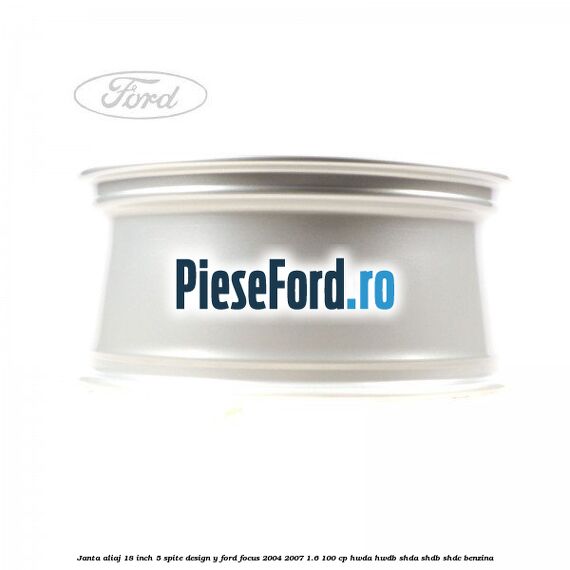 Janta aliaj 18 inch, 5 spite, design Y Ford Focus 2004-2007 1.6 100 cp HWDA, HWDB, SHDA, SHDB, SHDC benzina