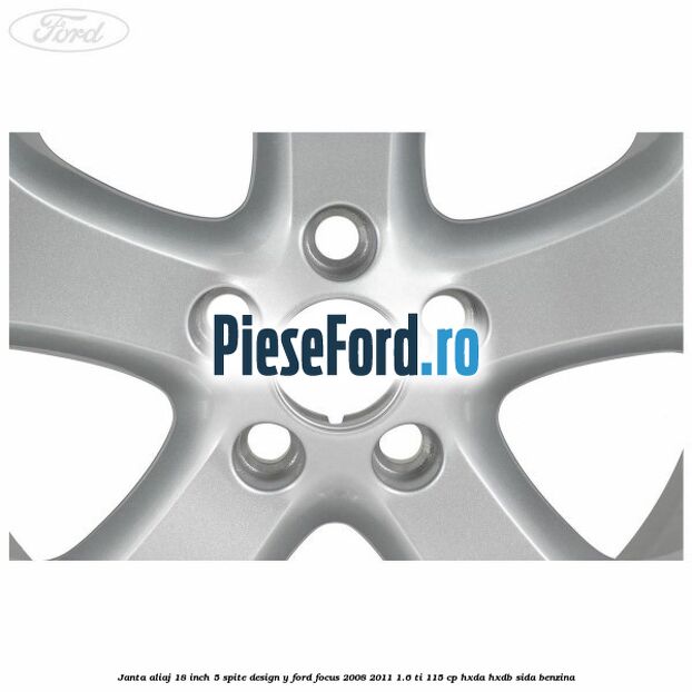 Janta aliaj 18 inch, 5 spite, design Y Ford Focus 2008-2011 1.6 Ti 115 cp Janta aliaj 18 inch, 5 spite, design Y Ford Focus 2008-2011 1.6 Ti 115 cp HXDA, HXDB, SIDA benzina