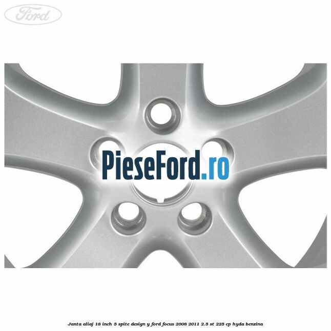 Janta aliaj 18 inch, 5 spite, design Y Ford Focus 2008-2011 2.5 ST 225 cp HYDA benzina