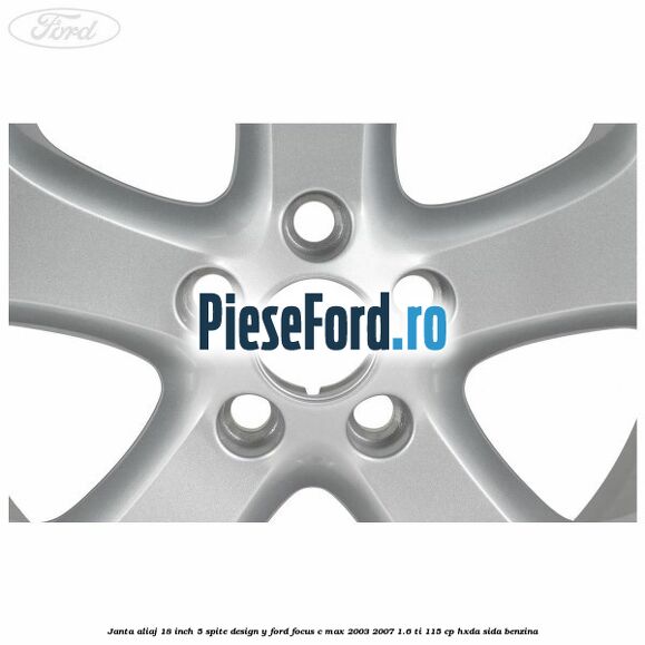 Janta aliaj 18 inch, 5 spite, design Y Ford Focus C-Max 2003-2007 1.6 Ti 115 cp HXDA, SIDA benzina