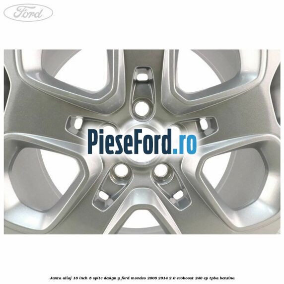Janta aliaj 18 inch, 5 spite design Y Ford Mondeo 2008-2014 2.0 EcoBoost 240 cp TPBA benzina