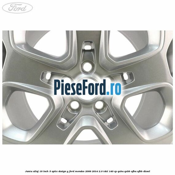 Janta aliaj 18 inch, 5 spite design Y Ford Mondeo 2008-2014 2.0 TDCi 140 cp QXBA, QXBB, UFBA, UFBB diesel