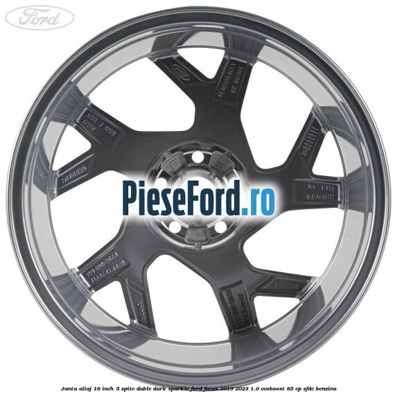 Janta aliaj 18 inch, 5 spite duble dark sparkle Ford Focus 2019-2023 1.0 EcoBoost 85 cp SFDC benzina