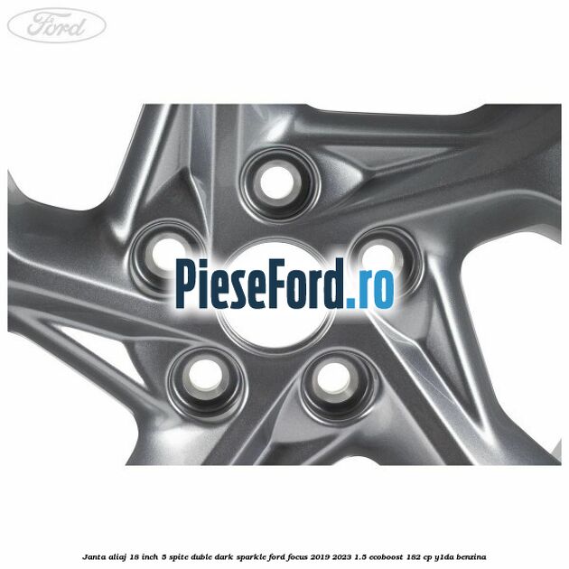 Janta aliaj 18 inch, 5 spite duble dark sparkle Ford Focus 2019-2023 1.5 EcoBoost 182 cp Y1DA benzina