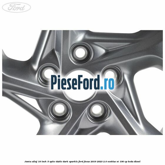 Janta aliaj 18 inch, 5 spite duble dark sparkle Ford Focus 2019-2023 2.0 EcoBlue ST 190 cp BCDA diesel