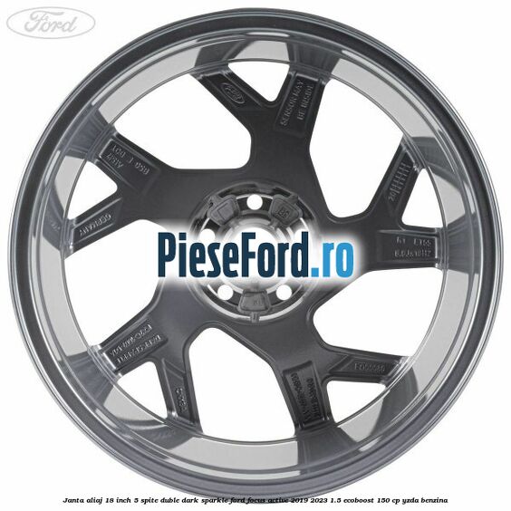 Janta aliaj 18 inch, 5 spite duble dark sparkle Ford Focus Active 2019-2023 1.5 EcoBoost 150 cp YZDA benzina