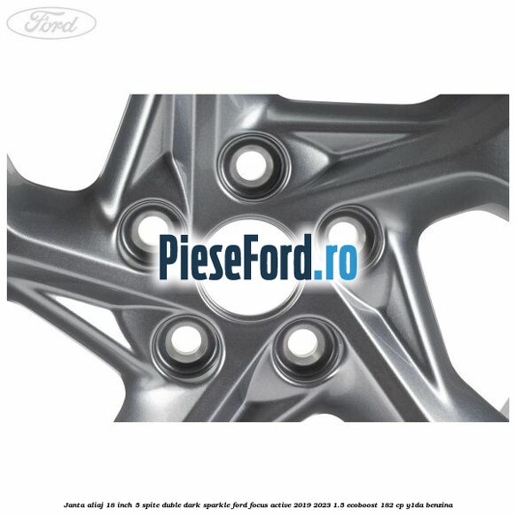 Janta aliaj 18 inch, 5 spite duble dark sparkle Ford Focus Active 2019-2023 1.5 EcoBoost 182 cp Y1DA benzina