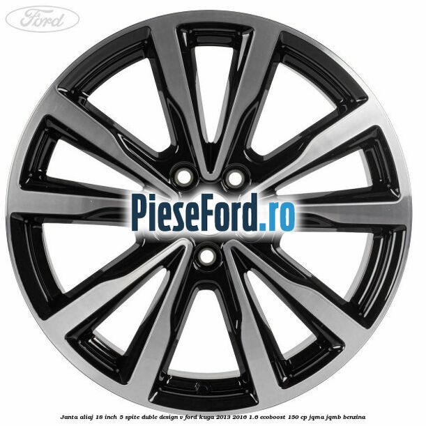 Janta aliaj 18 inch, 5 spite duble design V Ford Kuga 2013-2016 1.6 EcoBoost 150 cp JQMA, JQMB benzina