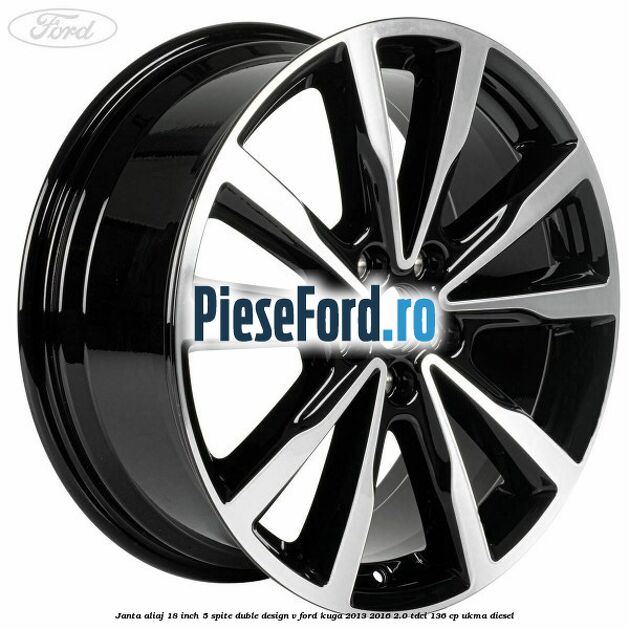 Janta aliaj 18 inch, 5 spite duble design V Ford Kuga 2013-2016 2.0 TDCi 136 cp