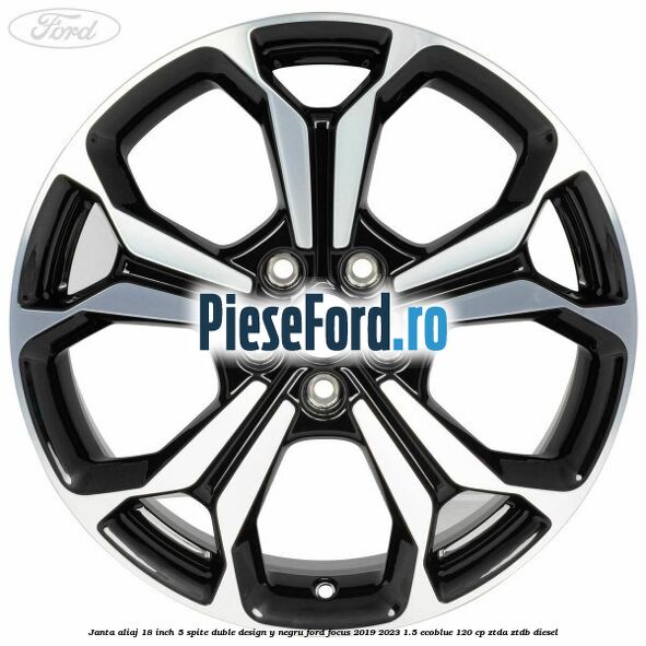 Janta aliaj 18 inch, 5 spite duble design Y negru Ford Focus 2019-2023 1.5 EcoBlue 120 cp ZTDA, ZTDB diesel