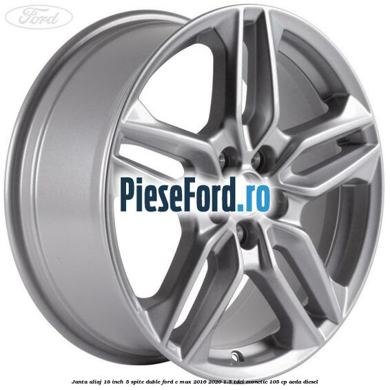 Janta aliaj 18 inch, 5 spite duble Ford C-Max 2016-2020 1.5 TDCi ECOnetic 105 cp AEDA diesel
