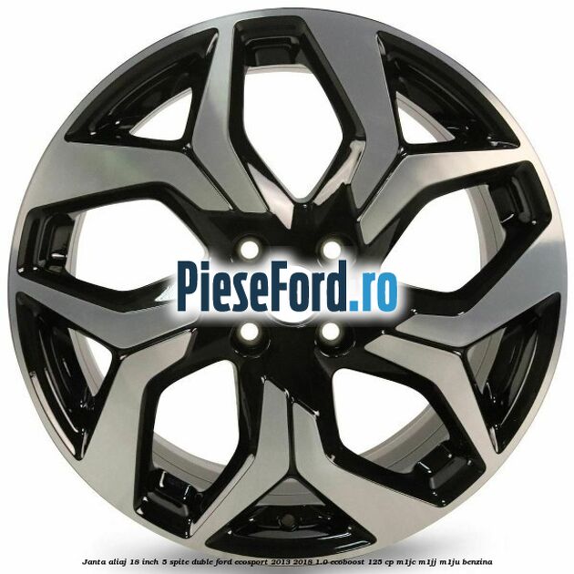 Janta aliaj 18 inch, 5 spite duble Ford EcoSport 2013-2018 1.0 EcoBoost 125 cp Janta aliaj 18 inch, 5 spite duble Ford EcoSport 2013-2018 1.0 EcoBoost 125 cp M1JC, M1JJ, M1JU benzina