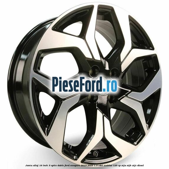 Janta aliaj 18 inch, 5 spite duble Ford EcoSport 2019-2023 1.5 TDCi EcoBlue 125 cp ZTJA, ZTJB, ZTJC diesel