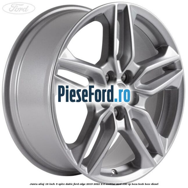 Janta aliaj 18 inch, 5 spite duble Ford Edge 2019-2022 2.0 EcoBlue AWD 190 cp BCCA, BCCB, BCCC diesel