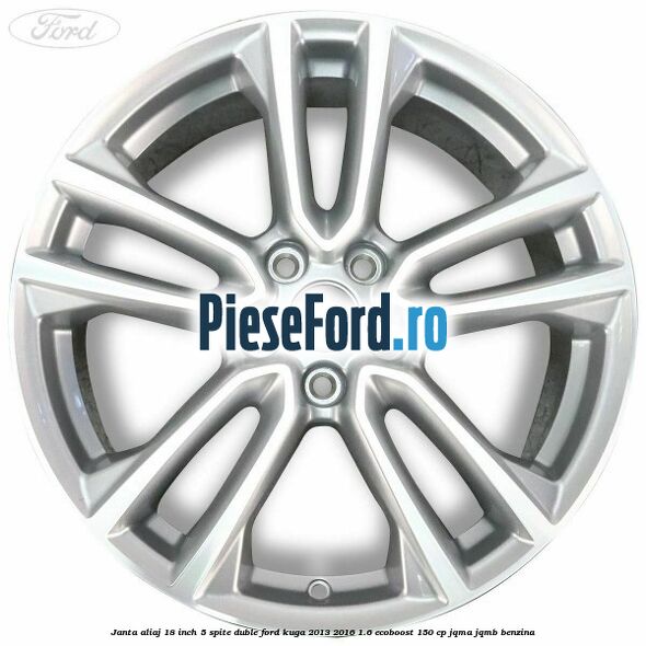 Janta aliaj 18 inch, 5 spite duble Ford Kuga 2013-2016 1.6 EcoBoost 150 cp Janta aliaj 18 inch, 5 spite duble Ford Kuga 2013-2016 1.6 EcoBoost 150 cp JQMA, JQMB benzina