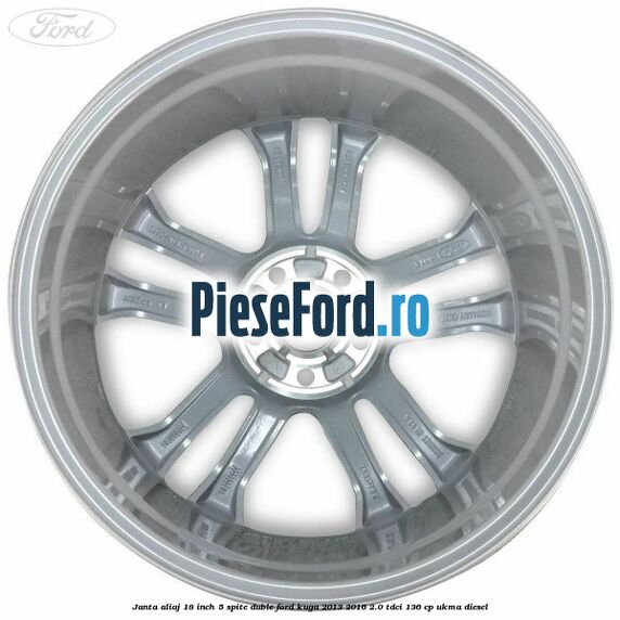 Janta aliaj 18 inch, 5 spite duble Ford Kuga 2013-2016 2.0 TDCi 136 cp Janta aliaj 18 inch, 5 spite duble Ford Kuga 2013-2016 2.0 TDCi 136 cp UKMA diesel