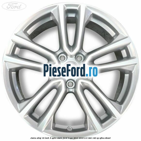 Janta aliaj 18 inch, 5 spite duble Ford Kuga 2013-2016 2.0 TDCi 140 cp UFMA diesel