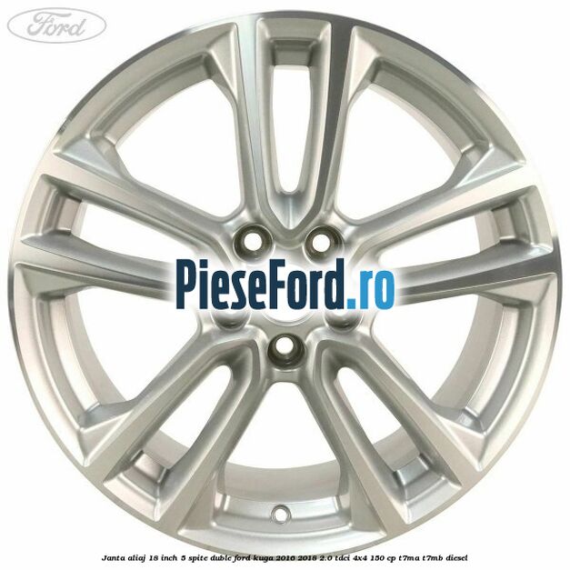 Janta aliaj 18 inch, 5 spite duble Ford Kuga 2016-2018 2.0 TDCi 4x4 150 cp Janta aliaj 18 inch, 5 spite duble Ford Kuga 2016-2018 2.0 TDCi 4x4 150 cp T7MA, T7MB diesel