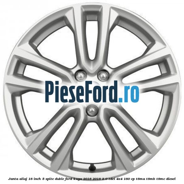 Janta aliaj 18 inch, 5 spite duble Ford Kuga 2016-2018 2.0 TDCi 4x4 180 cp T8MA, T8MB, T8MC diesel