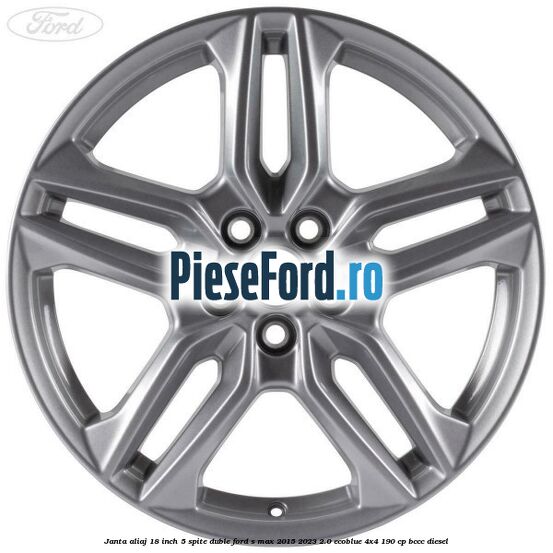 Janta aliaj 18 inch, 5 spite duble Ford S-Max 2015-2023 2.0 EcoBlue 4x4 190 cp Janta aliaj 18 inch, 5 spite duble Ford S-Max 2015-2023 2.0 EcoBlue 4x4 190 cp BCCC diesel