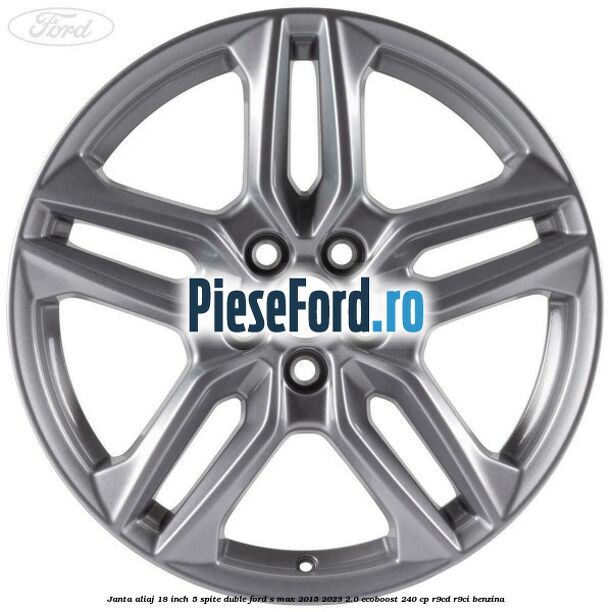 Janta aliaj 18 inch, 5 spite duble Ford S-Max 2015-2023 2.0 EcoBoost 240 cp Janta aliaj 18 inch, 5 spite duble Ford S-Max 2015-2023 2.0 EcoBoost 240 cp R9CD, R9CI benzina