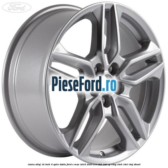Janta aliaj 18 inch, 5 spite duble Ford S-Max 2015-2023 2.0 TDCi 180 cp T8CG, T8CH, T8CI, T8CJ diesel